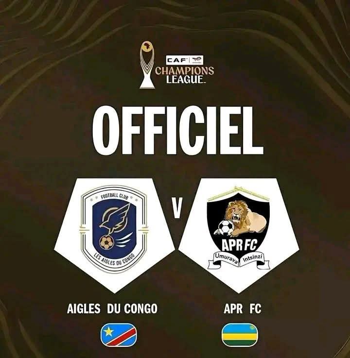 RDC : LIGUE DES CHAMPIONS CAF , LA RENCONTRE ENTRE LES AIGLES DU CONGO ET L&rsquo; APR FC CONFIRMÉE À KINSHASA
