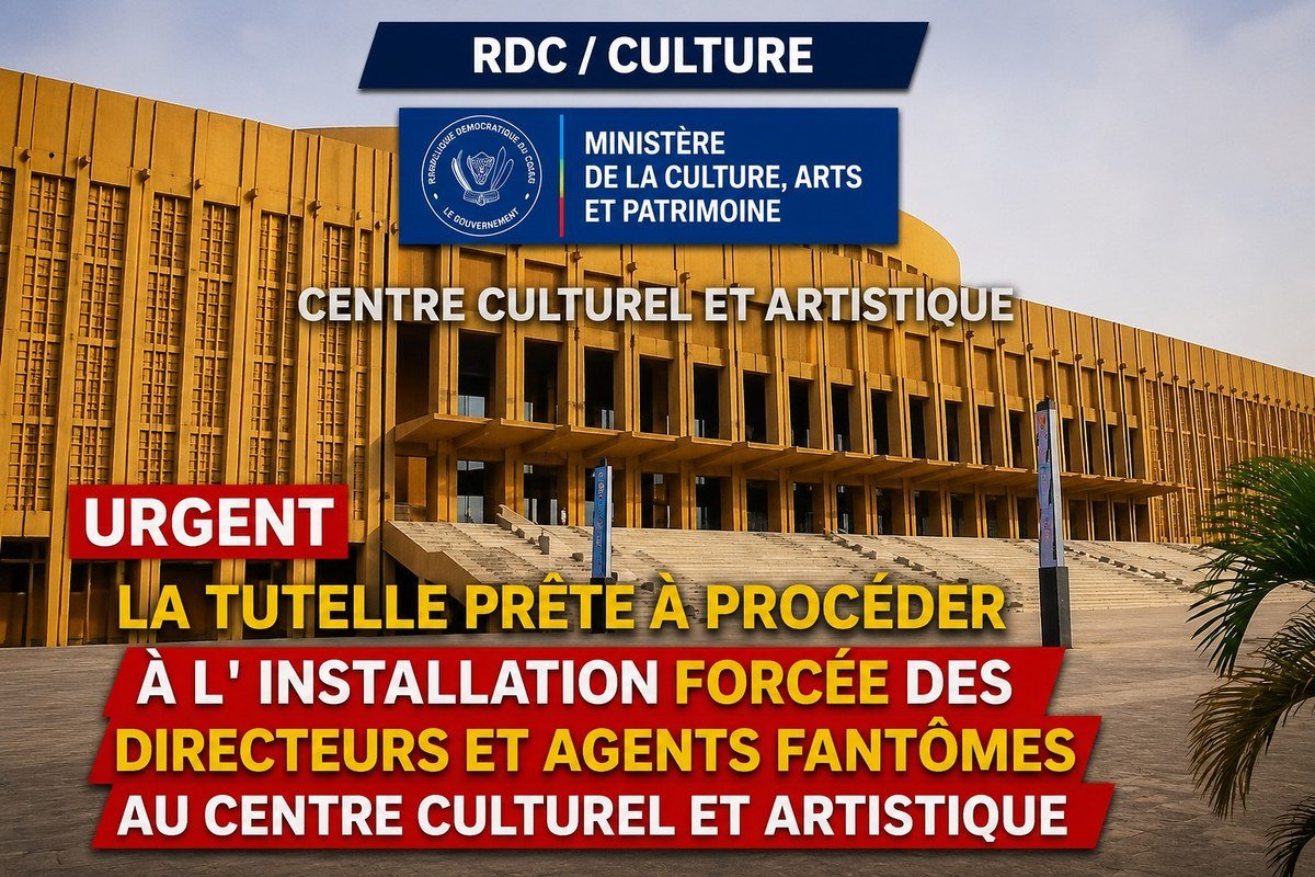 RDC/ CULTURELA TUTELLE PRÊTE À PROCÉDER À L&rsquo; INSTALLATION FORCÉE DES DIRECTEURS ET AGENTS FANTOMES AU CENTRE CULTUREL ET ARTISTIQUE