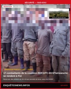 RDC/SUD-KIVU : 17 COMBATTANTS DE LA COALITION RDF/AFC-M23/TWIRWANEHO SE RENDENT À FIZI