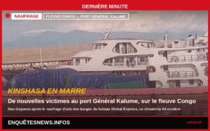 KINSHASA EN MARRE : DE NOUVELLES VICTIMES AU PORT GÉNÉRAL KALUME, SUR LE FLEUVE CONGO.
