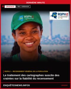 RDC/ KINSHASA : RGPH-2 , LE TRAITEMENT DES CARTOGRAPHES SUSCITE DES CRAINTES SUR LA FIABILITÉ DU RECENSEMENT…